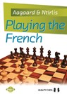 Playing the French - Jacob Aagaard ; Nikolaos Ntirlis - 9781907982361