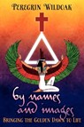 By Names and Images - Peregrin Wildoak - 9781908011503