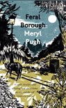 Feral Borough - Meryl Pugh - 9781908058959