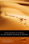 From Medina To Karbala: In The Words Of Imam Al Husayn - Muhammad-Reza Fakhr-Rohani - 9781908110220