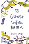 50 Qur'anic Comforts For Mums - Nazmina Dhanji - 9781908110602