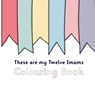 These Are My Twelve Imams Colouring Book - Sun Behind the Cloud - 9781908110756