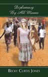 Diplomacy By All Means - JONES,  Becky Curtis - 9781908128287