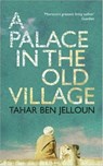 A Palace in the Old Village - Tahar Ben Jelloun - 9781908129062