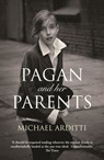 Pagan and Her Parents - Michael Arditti - 9781908129369