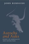 Aurochs and Auks - John Burnside - 9781908213891