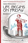 Life Begins on Friday - Ioana Parvulescu - 9781908236296