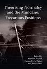 Theorising Normalcy and the Mundane - Rebecca Mallett ; Cassandra A. Ogden ; Jenny Slater - 9781908258205