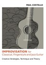 Improvisation for Classical, Fingerstyle and Jazz Guitar - Paul Costello - 9781908341587