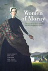 Women of Moray - Susan Bennett ; Mary Byatt ; Jenny Main - 9781908373168