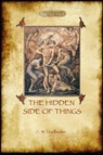 The Hidden Side of Things - Vols. I & II - Charles Webster Leadbeater - 9781908388490