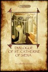 The Dialogue of St Catherine of Siena - with an Account of Her Death by Ser Barduccio Di Piero Canigiani - St. Catherine of Siena - 9781908388858