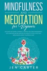 Mindfulness and Meditation for Beginners - Jen Carter - 9781908567079