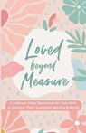 Loved Beyond Measure: A 3-Minute Daily Devotional for Teen Girls to Discover Their God-Given Identity & Worth - Evelyn Hope - 9781908567789