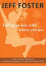 Falling in Love with Where You Are - Jeff Foster - 9781908664396