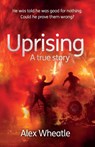 Uprising: A True Story - Alex Wheatle - 9781908713100
