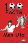 Manchester United - 100 Facts - Iain McCartney - 9781908724151