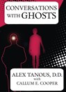 Conversations with Ghosts - Alex Tanous ; Callum E. Cooper - 9781908733559