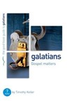 Galatians: Gospel matters - Dr Timothy Keller - 9781908762566