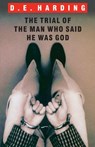 The Trial of the Man Who Said He was God - Douglas Edison Harding - 9781908774668
