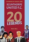 20 Legends: Scunthorpe United - Max Bell - 9781908847195