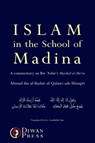 Islam in the School of Madina - Ahmad Al-Qalawi Ash-Shinqiti - 9781908892041