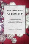 Follow the Money - A Muslim Guide to the Murky World of Finance - Abdassamad (Dean of the Muslim Faculty of Advanced Studies) Clarke - 9781908892447