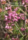 A Practical Guide To Producing Heather Honey - Professor Tony Jefferson - 9781908904614