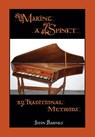 Making a Spinet by Traditional Methods - John (Dalhousie University) Barnes - 9781908904744