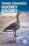 Goosey Goosey Gander - Frank Edwards - 9781908916709