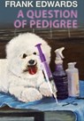 A Question of Pedigree - Frank Edwards - 9781908916716