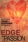Edge of Passion - Jim Williams ; Jeremy Hinchliff ; John Holland ; Gerry McCullough ; Alexandar Altman ; R. A. Barnes ; Maura Barrett ; Eileen Condon ; Mary Healy ; Susan Howe ; Damon King ; Mary Mitchell ; Jeanne O'Dwyer ; Michael Rumsey ; Valerie Ryan ; Dennis Thompson ; - 9781908943422