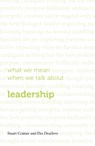 What we mean when we talk about leadership - Des Dearlove ; Stuart Crainer - 9781908984517