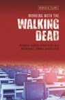 Working With The Walking Dead - CLARE,  Rebecca - 9781908984524