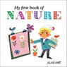 My First Book of Nature - Alain Gree - 9781908985071