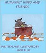 Humphrey Hippo and Friends - Susie Ellis - 9781908988348