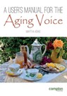 A User's Manual for the Aging Voice - Martha Howe - 9781909082618