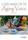 A User's Manual for the Aging Voice - Martha Howe - 9781909082618
