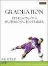 Graduation: Life Lessons of a Professional Footballer - Richard Lee - 9781909125025
