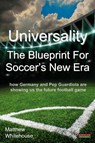 Universality the Blueprint for Soccer's New Era - Matthew Whitehouse - 9781909125636