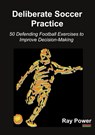 Deliberate Soccer Practice - Ray Power - 9781909125780