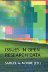 Issues in Open Research Data - Samuel Moore - 9781909188303