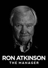 Ron Atkinson: The Manager - Ron Atkinson - 9781909245419