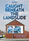 Caught Beneath the Landslide - Tim Rich - 9781909245808