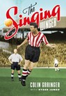 The Singing Winger - Colin Grainger - 9781909245952