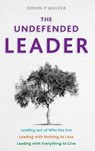 The Undefended Leader - Simon P Walker - 9781909281974
