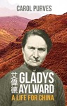 Gladys Aylward - Carol Purves - 9781909281998