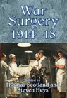 War Surgery 1914–18 - Thomas Scotland - 9781909384378