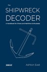 The Shipwreck Decoder - Ashton East - 9781909455429