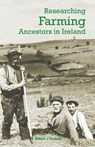 Researching Farming Ancestors in Ireland - William Roulston - 9781909556911